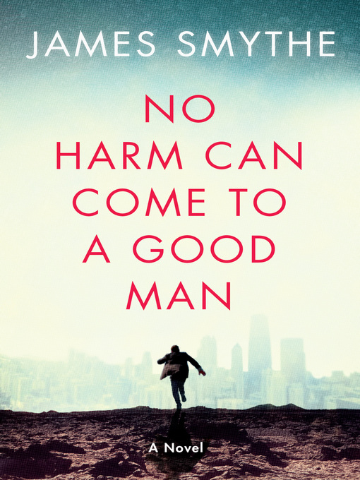 Title details for No Harm Can Come to a Good Man by James Smythe - Available